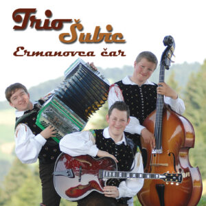 TRIO ŠUBIC - ERMANOVCA CAR